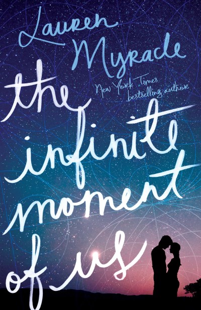 Lauren Myracle/The Infinite Moment of Us